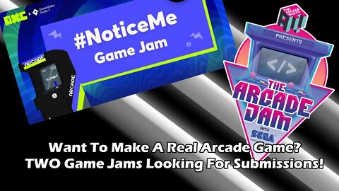 Get Your Indie Game Into Arcades! #NoticeMe Game Jam & The Arcade Game Jam With Sega