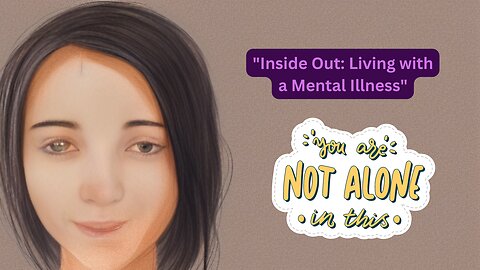 "Inside Out: Living with a Mental Illness"