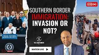 ALERT: Southern Border Immigration: Invasion or Not?