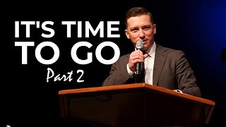 It's Time To Go - Part 2 | Sermon | Chris Green