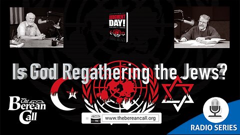 Is God Regathering the Jews? Judgment Day! Radio Discussion