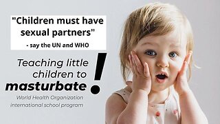 Satanic Pedophile UN and WHO Agenda 2030 Want to Normalize Pedophilia Worldwide! [06 May 2023]