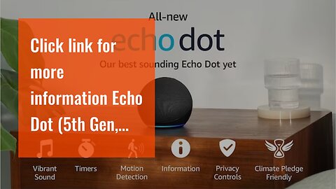 Click link for more information Echo Dot (5th Gen, 2022 release) With bigger vibrant sound, h...