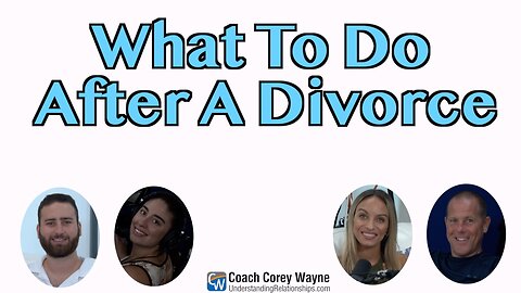 What To Do After A Divorce