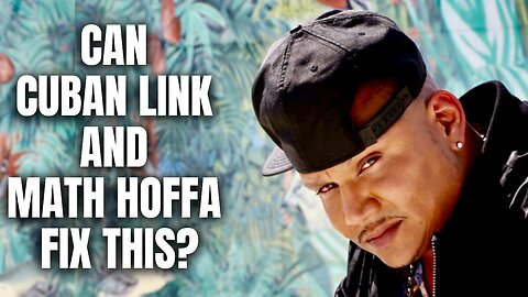 Can Cuban Link and Math Hoffa FIX THIS? [Part 9]