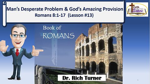 Romans 8:1-11 – Man’s Desperate Problem & God’s Amazing Provision! – Lesson #13