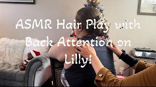 ASMR Hair Play & Back Scratch on Lilly!