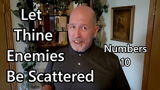 Let Thine Enemies Be Scattered: Numbers 10