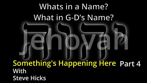 8/31/23 What in G-D’s Name? "What’s In a Name?" part 4 S3E4p4