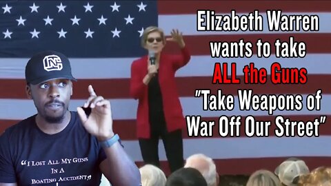 Elizabeth Warren wants to take ALL the Guns "Take Weapons of War Off Our Street"