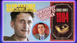 Part II, Chapter 9b: David Krayden Reads Orwell's 1984 (Intro to Chapter, EXCLUSIVE Substack)