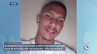 Gov. Valadares: Bombeiros encontram corpo de Igor Rafael, que se afogou na cachoeira "Véu da noiva"