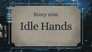 Idle Hands - The Penned Sleuth Short Story Podcast - 008