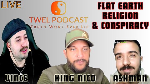 Talk with King Nico - Flat Earth, Religion & Conspiracy - TWEL #5