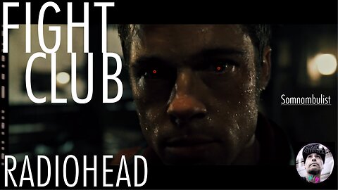 SOMNAMBULIST - Fight Club | Radiohead