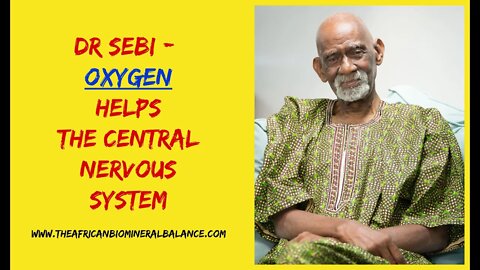 DR SEBI - OXYGEN & THE CENTRAL NERVOUS SYSTEM #ALKALINE