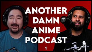 Another Damn Anime Podcast (001)