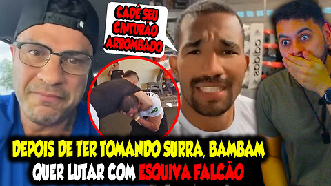 DEPOIS DE TER TOMADO SURRA, BAMBAM QUER LUTAR COM ESQUIVA FALCÃO