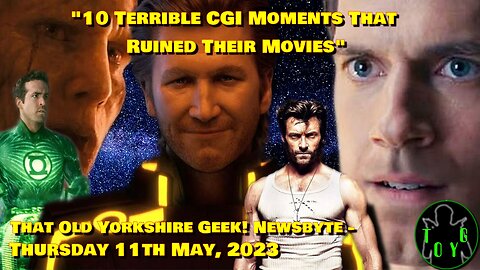 "10 Terrible CGI Moments That Ruined Their Movies" - TOYG! News Byte - 11th May, 2023