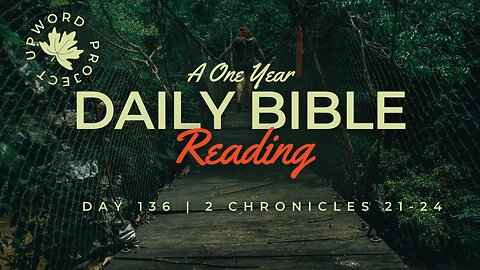 Day 136 | Daily Bible Reading | Bad Kings. A Good Priest. | 2 Chronicles 21-24