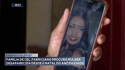 Onde está Dleyce?Família de Cel. Fabriciano procura mulher desaparecida desde o natal do ano passado