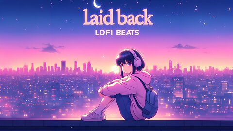 Laid Back Lofi Beats 🛋️ Lofi To Kick Back To