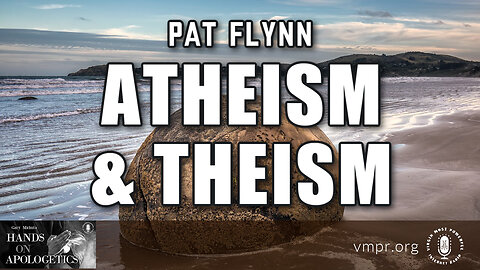 02 Mar 23, Hands on Apologetics: Atheism and Theism