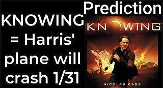 Prediction - KNOWING prophecy = Harris' plane will crash Jan 31