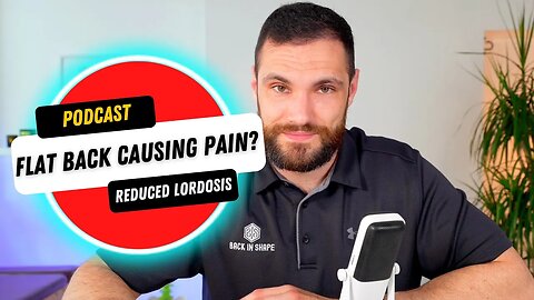Can A Flat Back Cause Low Back Pain? | BISPodcast Ep 39