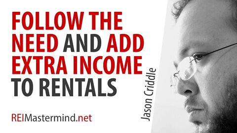Follow The Need and Add Income to Your Rental Properties with Jason Criddle