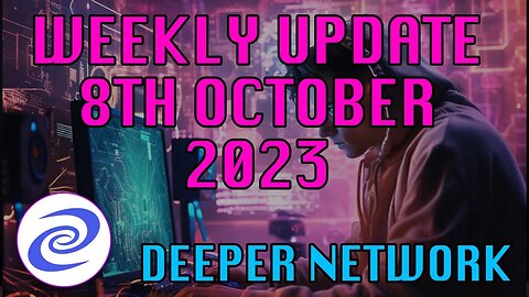 Deeper Network Weekly Update: 8th October 2023