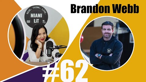 Miami Lit Podcast #62 - Brandon T. Webb - Navy SEAL turned entrepreneur and best-selling author