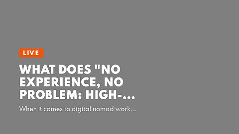 What Does "No Experience, No Problem: High-Demand Digital Nomad Jobs for Beginners" Do?