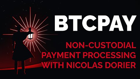 BTCPay with Nicolas Dorier: Non-Custodial Payment Processing
