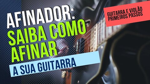 APRENDA A AFINAR A GUITARRA OU VIOLÃO COM AFINADOR.