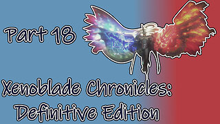 Xenoblade Chronicles: Definitive Edition (Switch, 2020) Longplay - Part 18 (No Commentary)