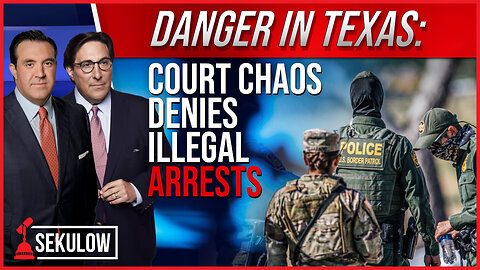 DANGER IN TEXAS: Court Chaos Denies Illegal Arrests