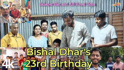 BisHal Dhar 23rd Birthday (Original Video) | Sahajjer Hat | AB Royal Edits