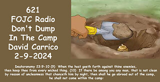 621 - FOJC Radio - Don't Dump In The Camp - David Carrico 2-9-2024