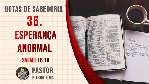 36. Esperança anormal - Salmo 16.10 - Pr. Nilson Lima #DEVOCIONAL EM SALMOS