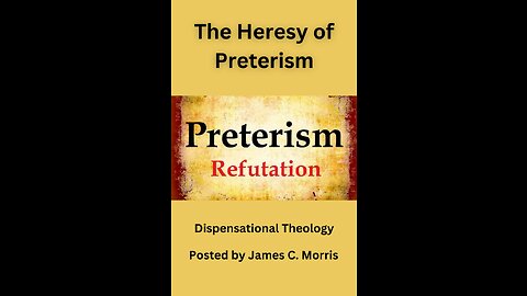 The Heresy of Preterism