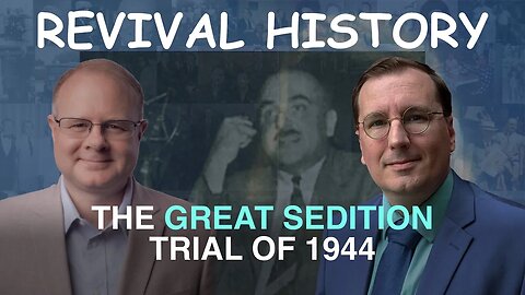 Great Sedition Trial of 1944 - Episode 29 William Branham Research Podcast