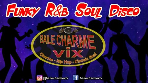 Baile Charme R&B Soul Funky Disco