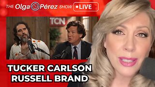 Tucker Carlson - Russell Brand Interview Live Reaction! | The Olga S. Pérez Show | Ep. 213