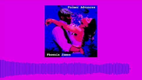 Phoenix James - FORMER ADVANCES (Official Audio) Spoken Word Poetry