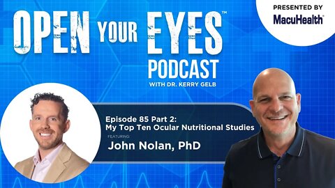Ep 85 Part 2 - Professor John Nolan "My Top Ten Ocular Nutritional Studies"