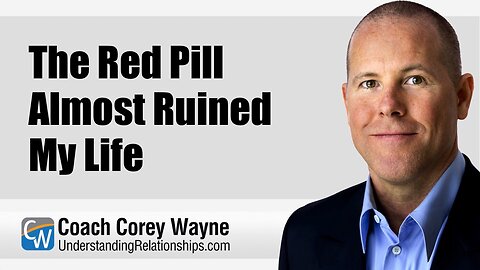 The Red Pill Almost Ruined My Life