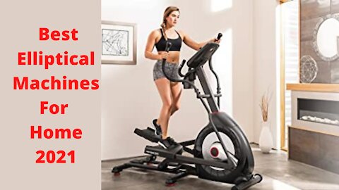 The 5 Best Elliptical Machines For Home 2021