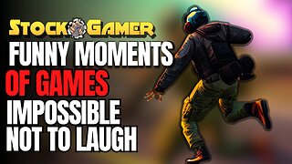 FUNNY MOMENTS OF GAMES IMPOSSIBLE NOT TO LAUGH