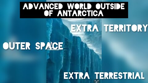 Beyond the Walls of Antarctica IS MORE LAND? Outer Space = Extra Territory = Extra Terrestrial?